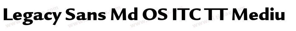 Legacy Sans Md OS ITC TT Medium字体转换